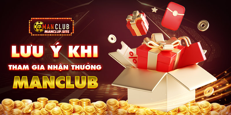 Lưu ý khi nhận ưu đãi Manclub thành công ngay trong ngày 