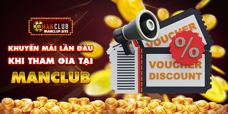 Tham gia nhận khuyến mãi Manclub lần đầu 